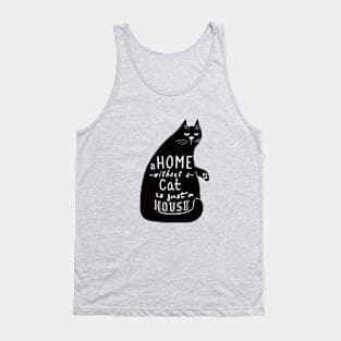 A home without a cat is just a house Tank Top